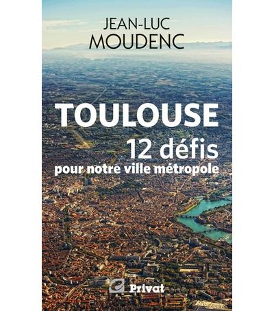 Toulouse : 12 défis pour notre ville métropole