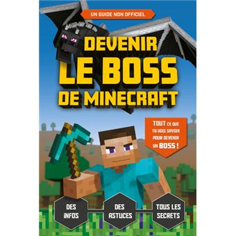 Devenir le boss de Minecraft - Le guide de jeu