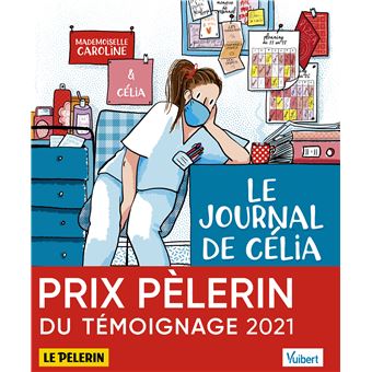 Le Journal de Célia, infirmière au temps du COVID, et autres récits