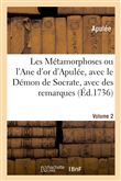 Les Métamorphoses ou l'Ane d'or d'Apulée, avec le Démon de Socrate, avec des remarques. Volume 2