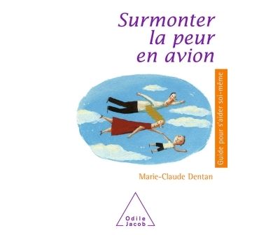 Surmonter la peur en avion - Marie-Claude Dentan - Odile Jacob - broché - Guide