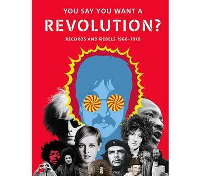 YOU SAY YOU WANT A REVOLUTION? RECORDS AND REBELS 1966-1970