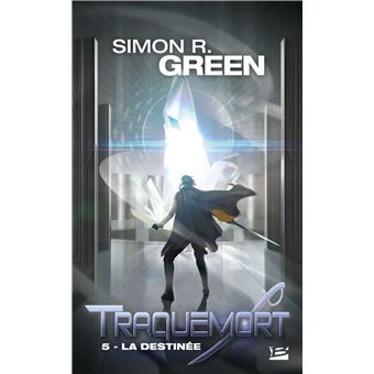 Traquemort Tome 5 Traquemort T5 La Destinee Simon R Green Poche Achat Livre Fnac