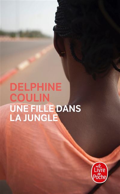Une fille dans la jungle - Delphine Coulin - Poche