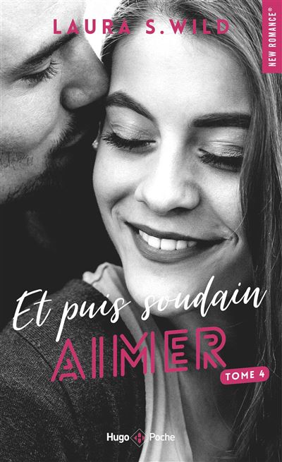 Et puis soudain - tome 4 Aimer - Laura S. Wild - Poche