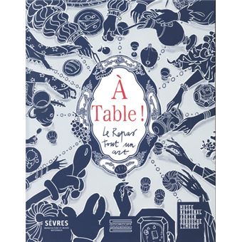 A Table! Le Repas tout un art