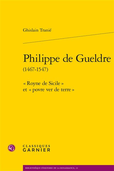 Philippe de gueldre 1467-1547 royne de sicile et povre ver d