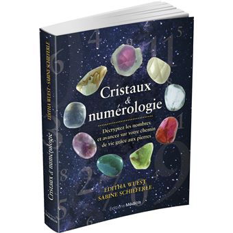 Cristaux & numérologie - Décryptez les nombres et avancez sur votre chemin de vie grâce aux pierres