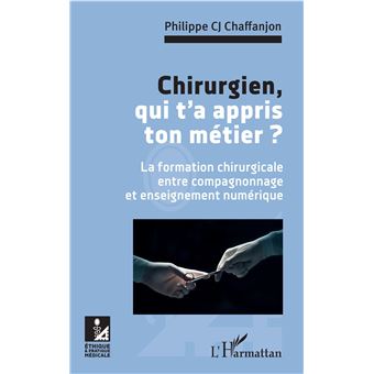 Chirurgien, qui t'a appris ton métier ?