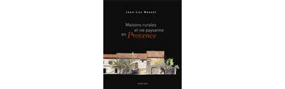 Maisons rurales et vie traditionnelles en Provence