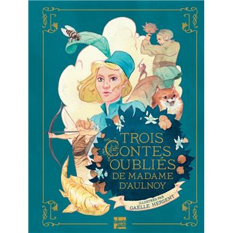 Trois contes oubliés de Madame d'Aulnoy