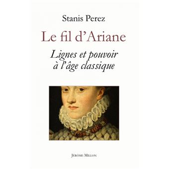 Le fil d’Ariane - Lignes et pouvoir à l’âge classique