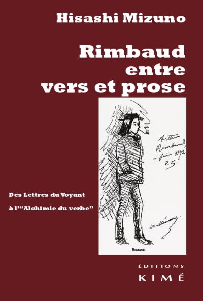 Rimbaud entre vers et prose: des lettres du voyant à l'alchimie du verbe