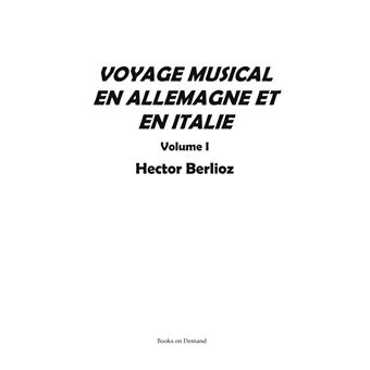 Voyage musical en Allemagne et en Italie