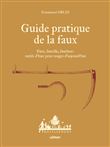 Guide pratique de la faux - Faux, faucille, fauchon: outils d'hier pour usages d'aujourd'hui