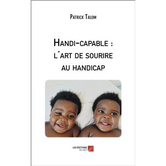 Handi-capable : l'art de sourire au handicap