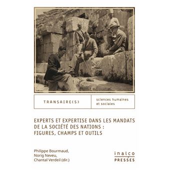 Experts et expertise  dans  les mandats de la Société des Nations : figures, champs et outils
