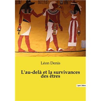 L'au-delà et la survivances des êtres