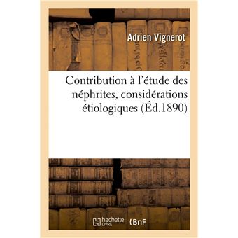 Contribution à l'étude des néphrites, considérations étiologiques