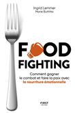 Foodfighting : comment gagner le combat et faire la paix avec l'alimentation émotionnelle