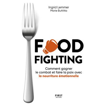 Foodfighting : comment gagner le combat et faire la paix avec l'alimentation émotionnelle