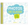 Mon album photos de classe - De la maternelle au lycée