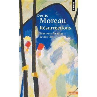 Résurrections. Traverser les nuits de nos vies