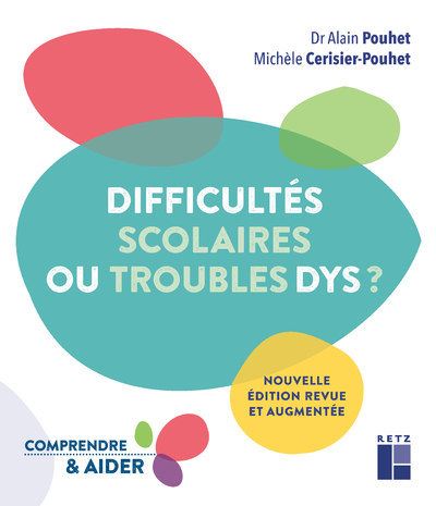Difficultés scolaires ou troubles dys ? : Repérer, comprendre, aider