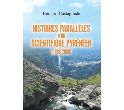 Histoires parallèles d'un scientifique pyrénéen