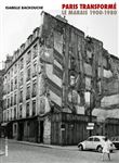 Paris transformé. Le Marais 1900-1980, de l'îlot insalubre au secteur sauvegardé