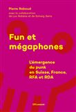 Fun et mégaphones - L'émergence du punk en Suisse, France, RFA et RDA