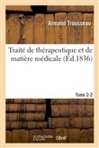 Traité de thérapeutique et de matière médicale. Tome 2- 2