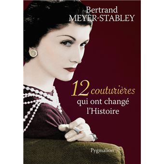 12 Couturieres Qui Ont Change L Histoire Broche Bertrand Meyer Stabley Achat Livre Fnac