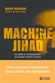 Machine jihad - Du désir à l'engagement : 10 jeunes lèvent le voile