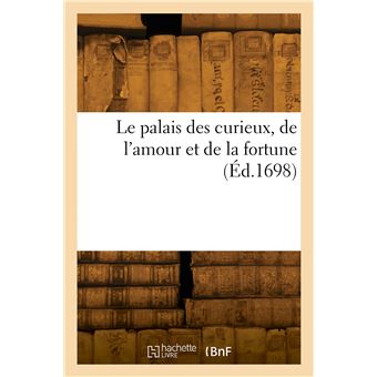 Le palais des curieux, de l'amour et de la fortune