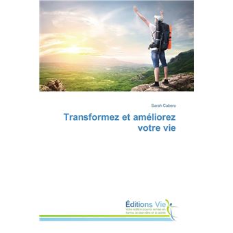 Transformez et améliorez votre vie