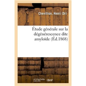 Étude générale sur la dégénérescence dite amyloïde