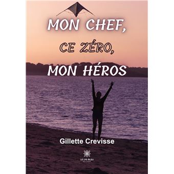 Mon chef, ce zéro, mon héros
