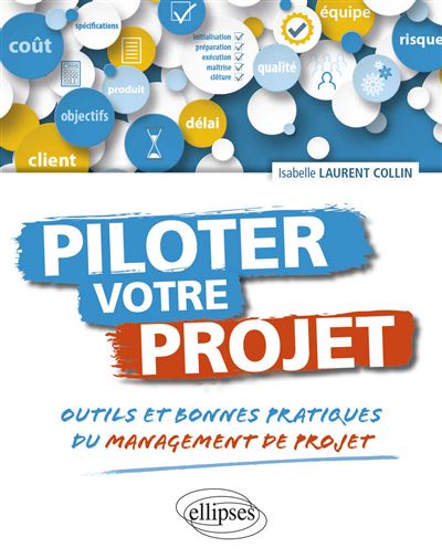 Piloter Votre Projet Outils Et Bonnes Pratiques Du Management De