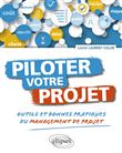 Piloter votre projet. Outils et bonnes pratiques du management de projet