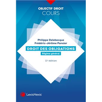 Droit Des Obligations Regime General A Jour De La Reforme Du Droit Des Contrats Et Des Obligations 2018 Broche Philippe Delebecque Frederic Jerome Pansier Achat Livre Fnac