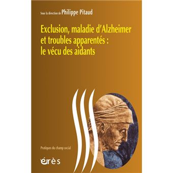 Exclusion, maladie d'Alzheimer et troubles apparentés : le vécu des ...
