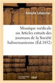 Mosaïque médicale ou Articles extraits des journaux de la Société hahnemanienne