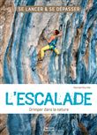 L'escalade - Grimper dans la nature. Se lancer et se dépasser