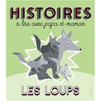 Histoires à lire avec papa et maman - Les loups