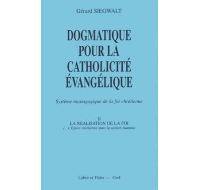 Dogmatique pour la catholicité évangélique 2 La réalisation de la foi
