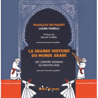 La  grande histoire du monde arabe : de l'Empire romain au Moyen âge