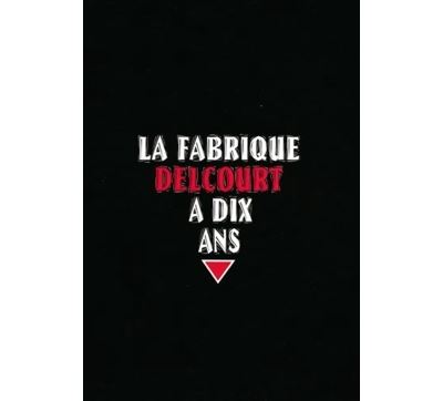 La fabrique delcourt a 10 ans