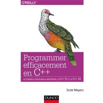 Programmer efficacement en C++ - 42 conseils pour mieux maîtriser le C++ 11 et le C++ 14 - 1