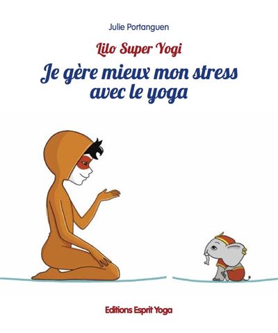 JE GERE MIEUX MON STRESS AVEC LE YOGA - Julie Portanguen - broché